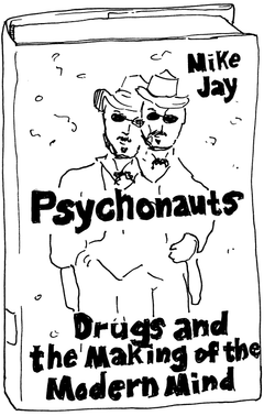 Drawing of “Psychonauts: Drugs and the Making of the Modern Mind”