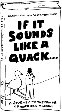 Drawing of “If It Sounds Like a Quack...: A Journey to the Fringes of American Medicine”